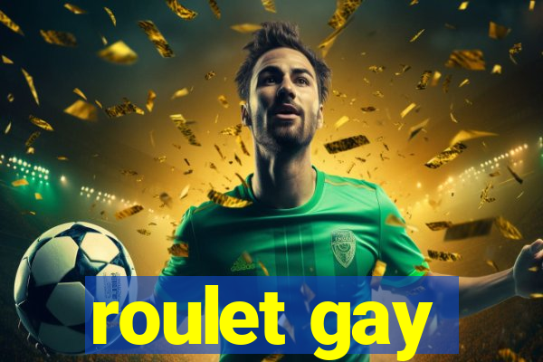 roulet gay